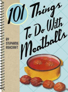 GIVEAWAY: 101 Things To Do With Meatballs by Stephanie Ashcraft