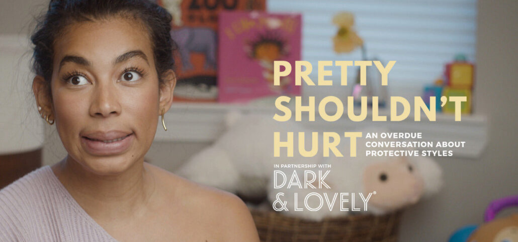 Dark & Lovely Presents Unruly's Short Film, Pretty Shouldn’t Hurt