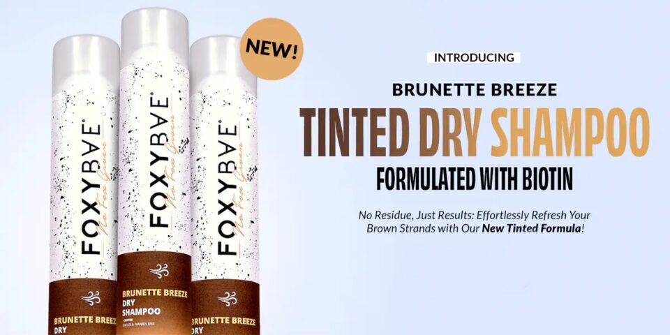 Just Launched: Foxybae Brunette Breeze Dry Shampoo + Biotin